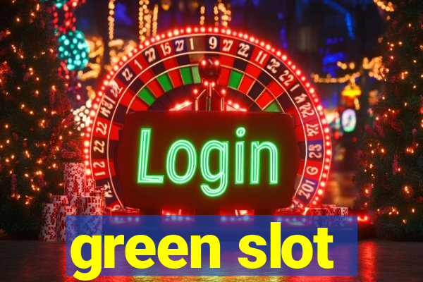 green slot