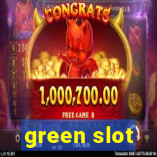 green slot