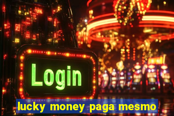 lucky money paga mesmo