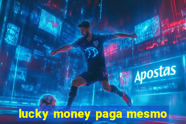 lucky money paga mesmo