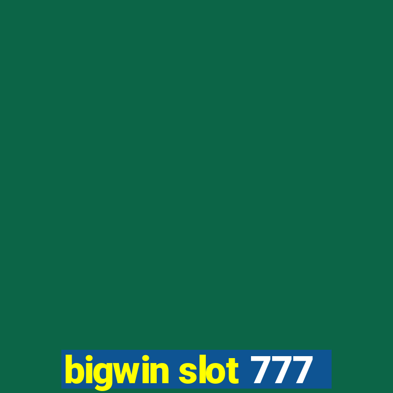 bigwin slot 777