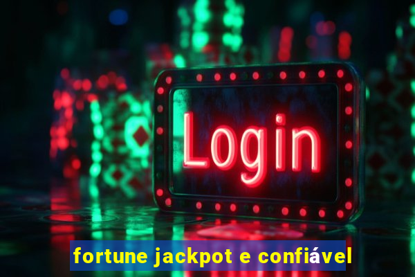 fortune jackpot e confiável