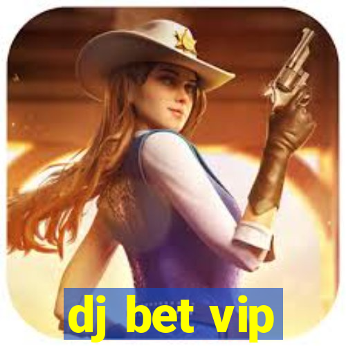 dj bet vip