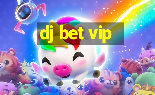 dj bet vip