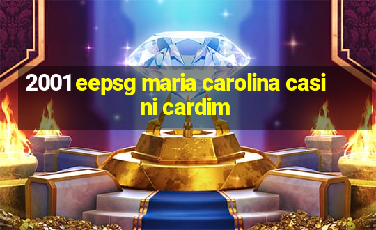 2001 eepsg maria carolina casini cardim