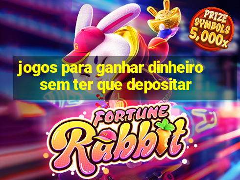 jogos para ganhar dinheiro sem ter que depositar