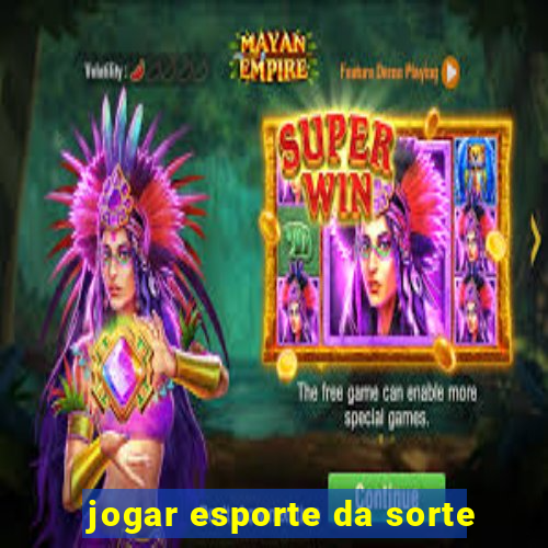 jogar esporte da sorte