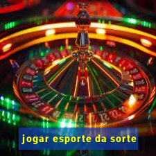 jogar esporte da sorte