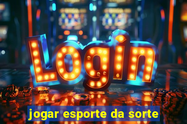 jogar esporte da sorte