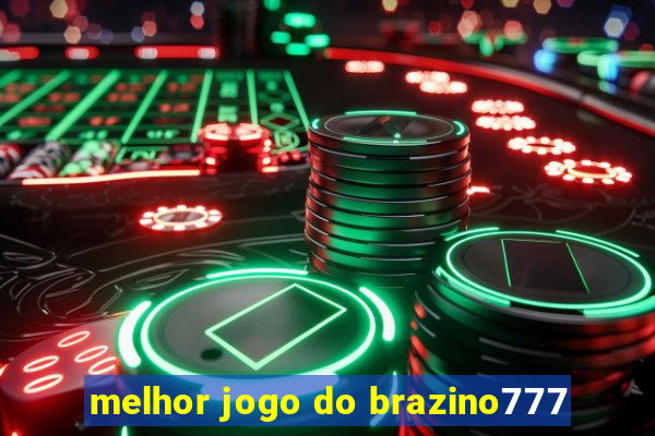 melhor jogo do brazino777