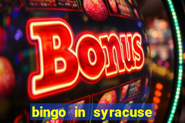 bingo in syracuse ny today