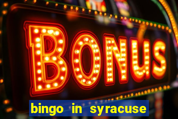 bingo in syracuse ny today