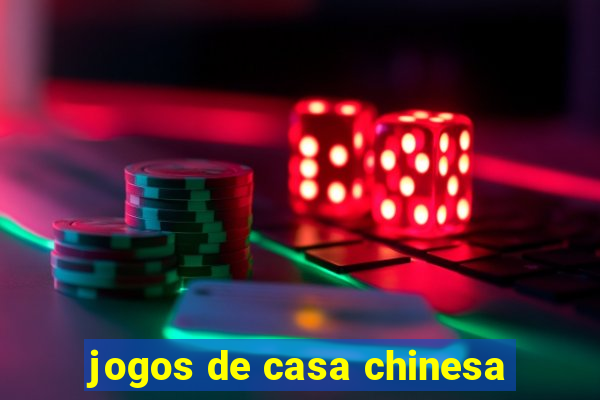 jogos de casa chinesa