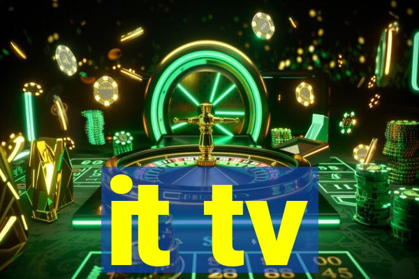 it tv