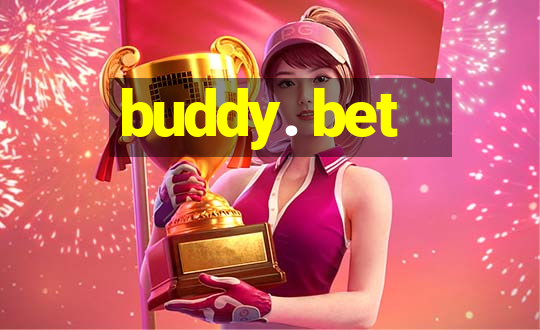 buddy. bet