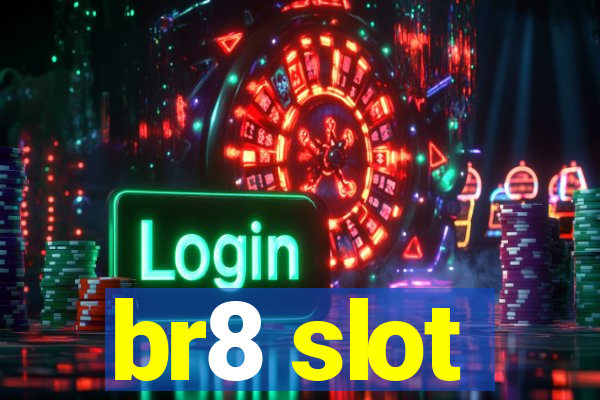 br8 slot