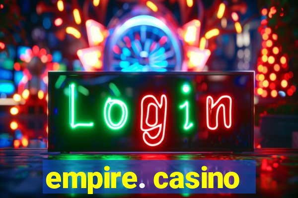 empire. casino