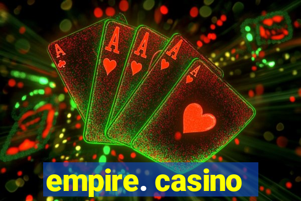 empire. casino