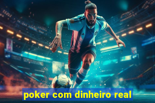 poker com dinheiro real