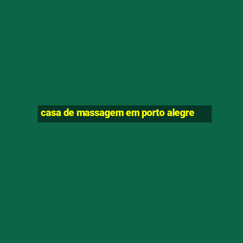 casa de massagem em porto alegre