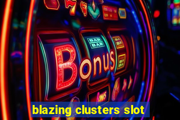 blazing clusters slot