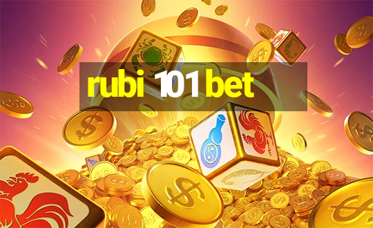 rubi 101 bet