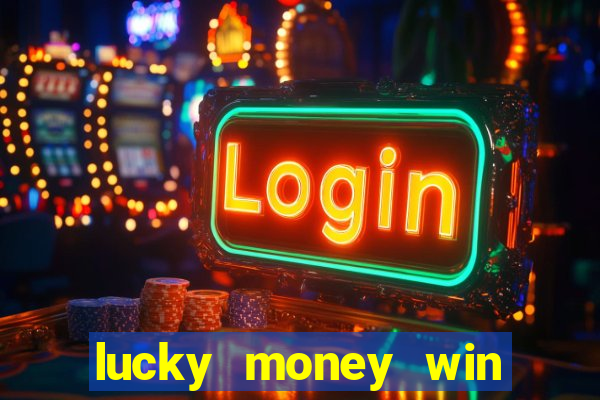 lucky money win real cash 2022