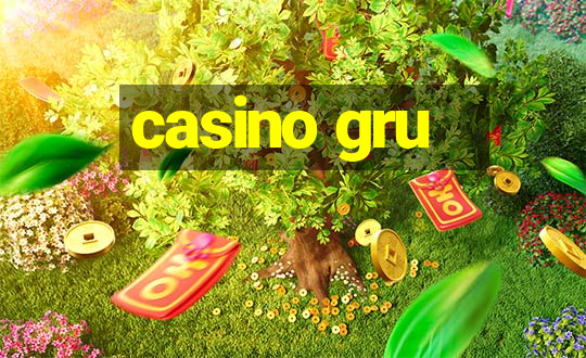 casino gru