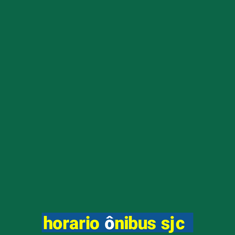 horario ônibus sjc