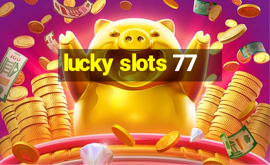 lucky slots 77