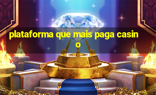 plataforma que mais paga casino