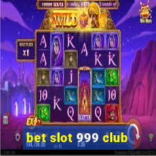 bet slot 999 club