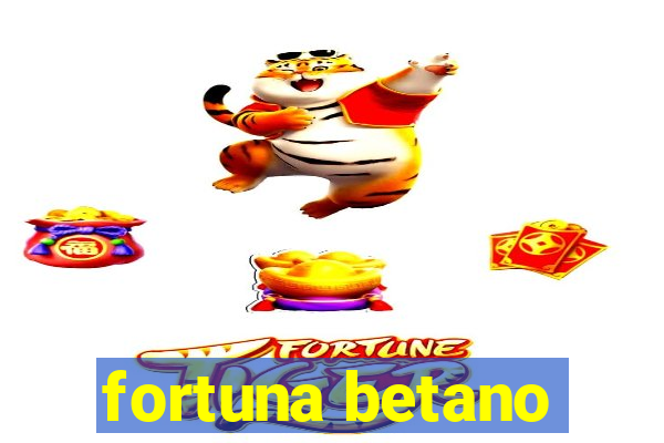 fortuna betano