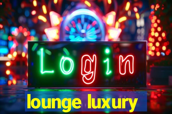 lounge luxury