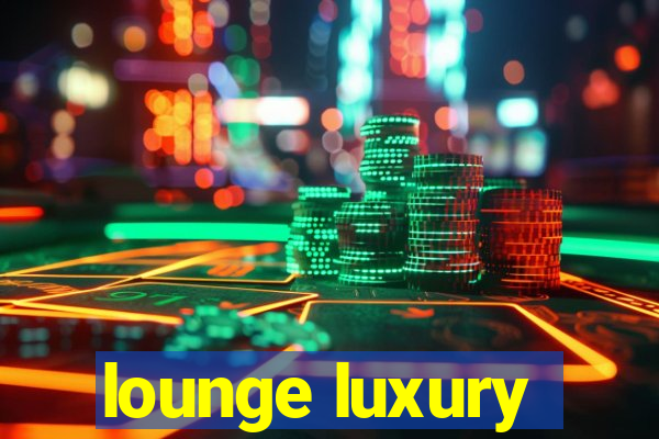 lounge luxury