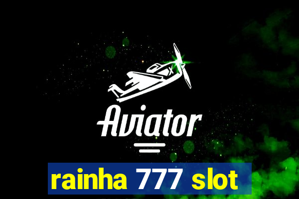 rainha 777 slot