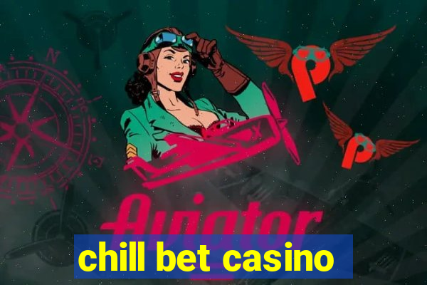 chill bet casino