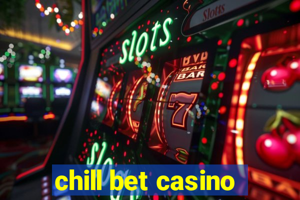 chill bet casino