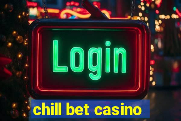 chill bet casino