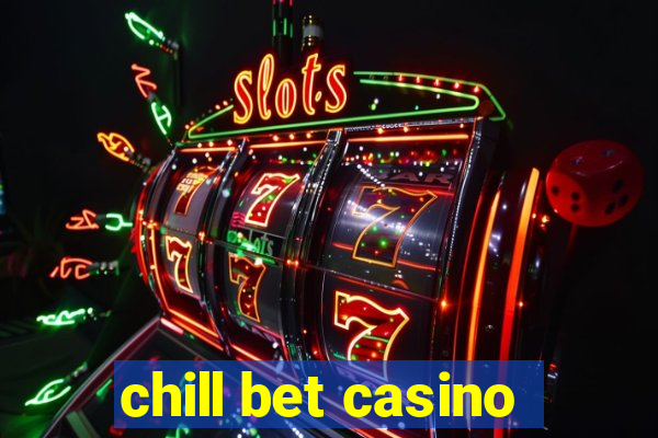 chill bet casino