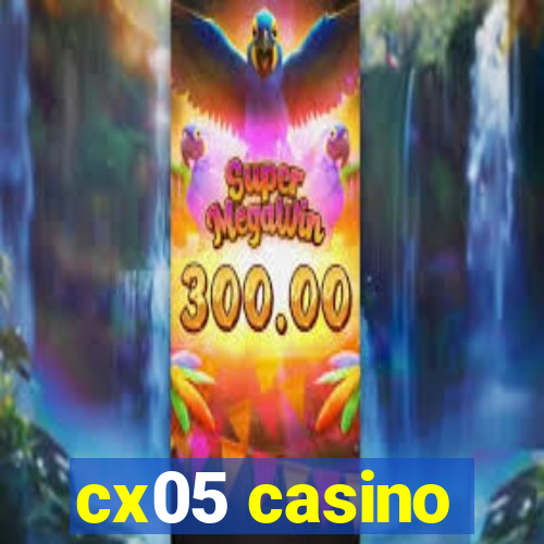 cx05 casino