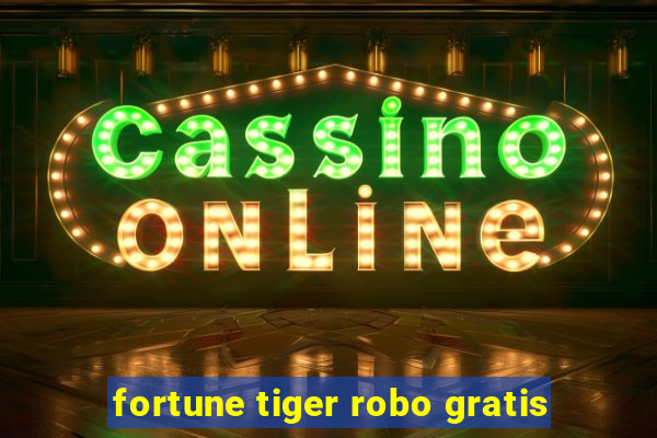 fortune tiger robo gratis