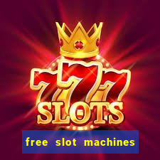 free slot machines to play