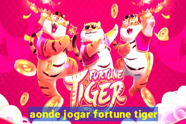 aonde jogar fortune tiger