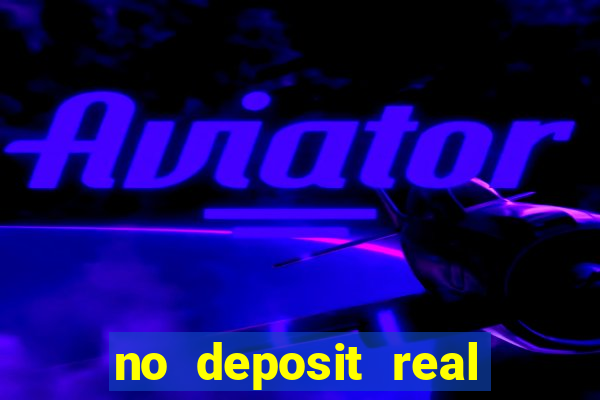 no deposit real cash casino