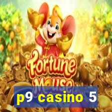 p9 casino 5