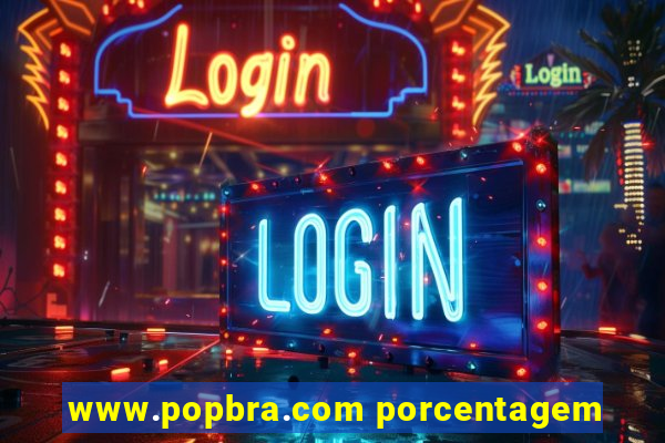 www.popbra.com porcentagem