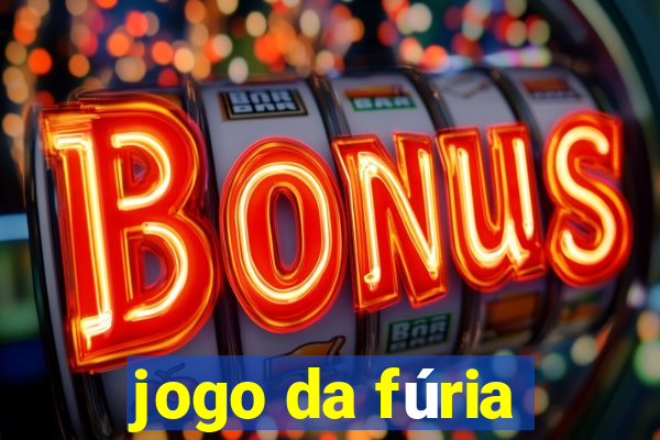 jogo da fúria