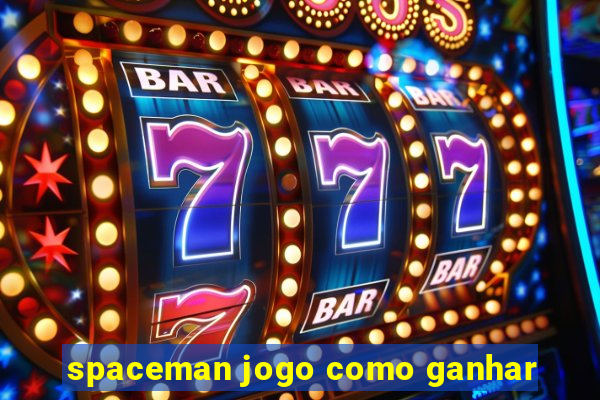 spaceman jogo como ganhar