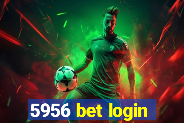 5956 bet login